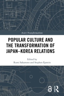 Image for Popular culture and the transformation of Japan-Korea relations