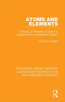 Image for Atoms and elements: a study of theories and matter in England in the nineteenth century