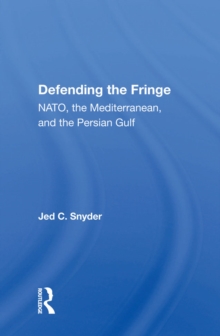 Image for Defending the fringe: NATO, the Mediterranean, and the Persian Gulf