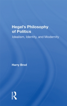 Image for Hegel's Philosophy Of Politics: Idealism, Identity, And Modernity