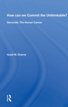 Image for How Can We Commit the Unthinkable?: Genocide: The Human Cancer