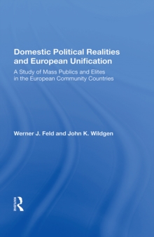 Image for Domestic Political Realities and European Unification: A Study of Pass Publics and Elites in the European Community Countries