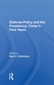 Image for Defense Policy And The Presidency: Carter's First Years