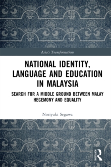 Image for National identity, language and education in Malaysia: search for a middle ground between Malay hegemony and equality