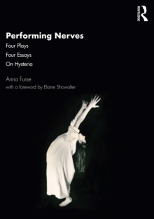 Image for Performing nerves: four plays, four essays, on hysteria