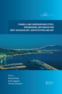 Image for Tunnels and Underground Cities, Engineering and Innovation Meet Archaeology, Architecture and Art: Proceedings of the WTC 2019 ITA-AITES World Tunnel Congress (WTC 2019), May 3-9, 2019, Naples, Italy