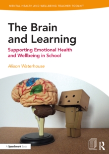 Image for The Brain and Learning: Supporting Emotional Health and Wellbeing in School