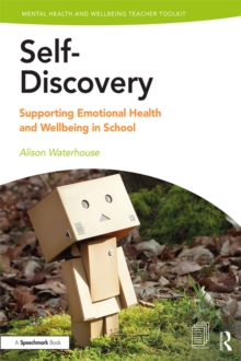 Image for Self-discovery: supporting emotional health and wellbeing in school