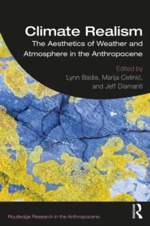 Image for Climate realism: the aesthetics of weather and atmosphere in the Anthropocene