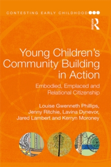 Image for Young Children's Community Building in Action: Embodied, Emplaced and Relational Citizenship