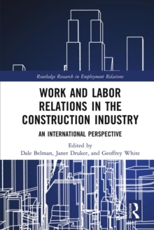 Image for Work and Labor Relations in the Construction Industry: An International Perspective