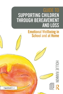 Image for Guide to supporting children through bereavement and loss: emotional wellbeing in school and at home