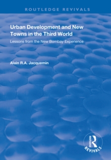 Image for Urban development and new towns in the Third World: lessons from the New Bombay experience