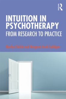 Image for Intuition in psychotherapy: from research to practice