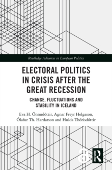 Image for Electoral Politics in Crisis After the Great Recession: Change, Fluctuations and Stability in Iceland