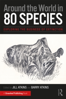 Image for Around the world in 80 species: exploring the business of extinction