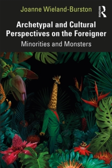 Image for Archetypal and Cultural Perspectives on the Foreigner: Minorities and Monsters