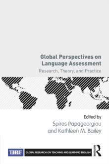 Image for Global perspectives on language assessment: research, theory, and practice