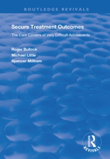 Image for Secure Treatment Outcomes: The Care Careers of Very Difficult Adolescents