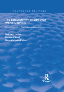 Image for The Establishment of European Works Councils: From Information Committee to Social Actor