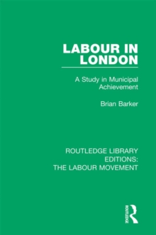 Image for Labour in London: a study in municipal achievement