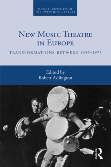 Image for New music theatre in Europe: transformations between 1955-1975