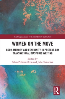 Image for Women on the move: body, memory and femininity in present-day transnational diasporic writing