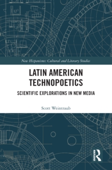 Image for Latin American technopoetics: scientific explorations in new media