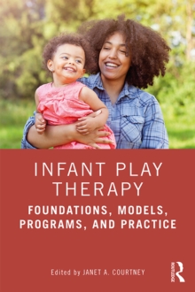 Image for Infant Play Therapy: Foundations, Models, Programs, and Practice