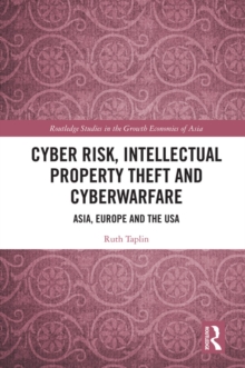 Image for Cyber Risk, Intellectual Property Theft and Cyberwarfare: Asia, Europe and the USA