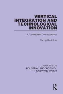 Image for Vertical integration and technological innovation: a transaction cost approach