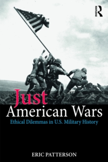 Image for Just American wars: ethical dilemmas in U.S. military history