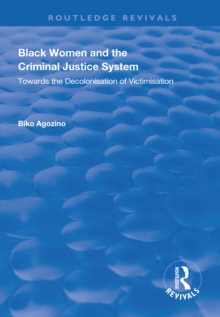 Image for Black women and the criminal justice system: towards the decolonisation of victimisation