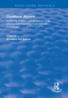 Image for Childhood abused: protecting children against torture, cruel, inhuman and degrading treatment and punishment
