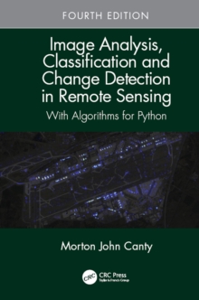 Image for Image analysis, classification and change detection in remote sensing: with algorithms for Python