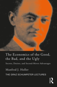 Image for The economics of the good, the bad and the ugly: secrets, desires, and second-mover advantages