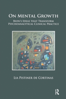 Image for On Mental Growth: Bion's Ideas that Transform Psychoanalytical Clinical Practice