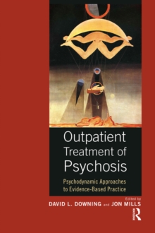 Image for Outpatient treatment of psychosis: psychodynamic approaches to evidence-based practice