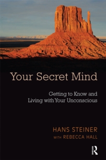 Image for Your Secret Mind: Getting to Know and Living with Your Unconscious