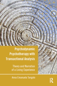 Image for Psychodynamic psychotherapy with transactional analysis: theory and narration of a living experience