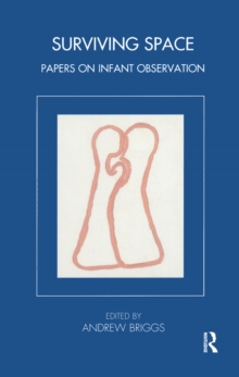 Image for Surviving space: papers on infant observation : essays on the centenary of Esther Bick