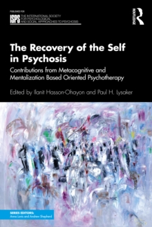 Image for The recovery of the self in psychosis: contributions from metacognitive and mentalization based oriented psychotherapy
