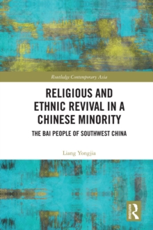 Image for Religious and ethnic revival in a Chinese minority: the Bai people of southwest China