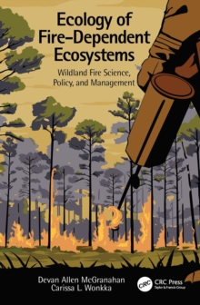 Image for Ecology of Fire-Dependent Ecosystems: Wildland Fire Science, Policy, and Management