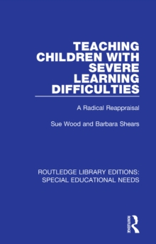 Image for Teaching children with severe learning difficulties: a radical reappraisal