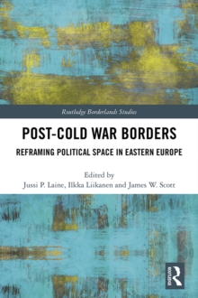 Image for Post-Cold War borders: reframing political space in Eastern Europe