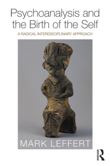 Image for Psychoanalysis and the Birth of the Self: A Radical Interdisciplinary Approach
