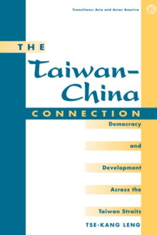 Image for The Taiwan-China connection: democracy and development across the Taiwan Straits