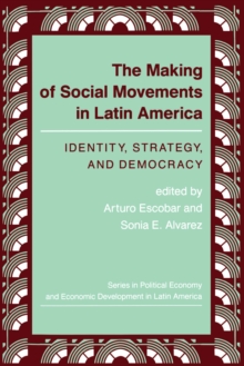 Image for The making of social movements in Latin America: identity, strategy, and democracy