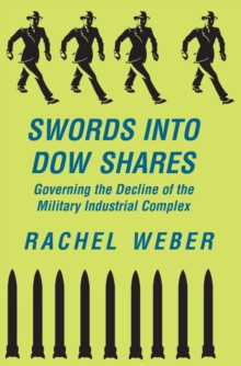 Image for Swords into Dow shares: governing the decline of the military-industrial complex
